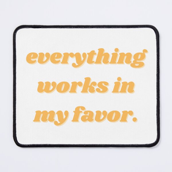 Item preview, everything works in my favor designed and sold by Katie O.