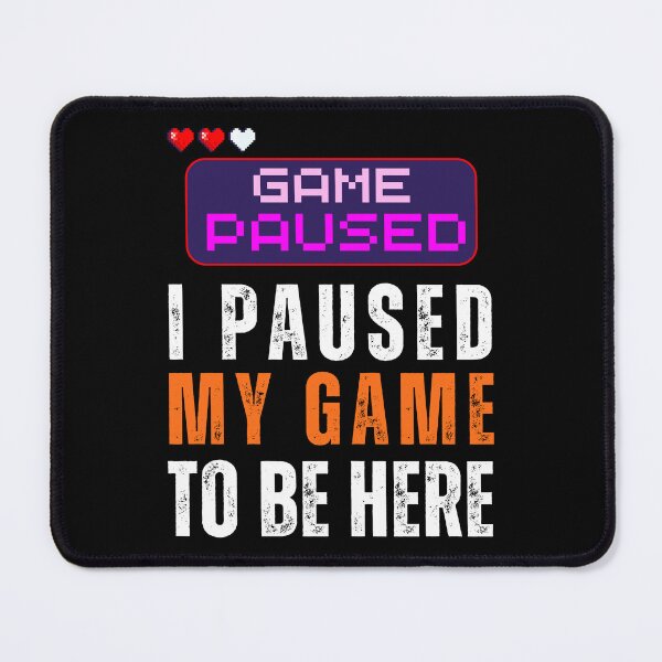 Item preview, I Paused My Game : Game Lover designed and sold by saloui.