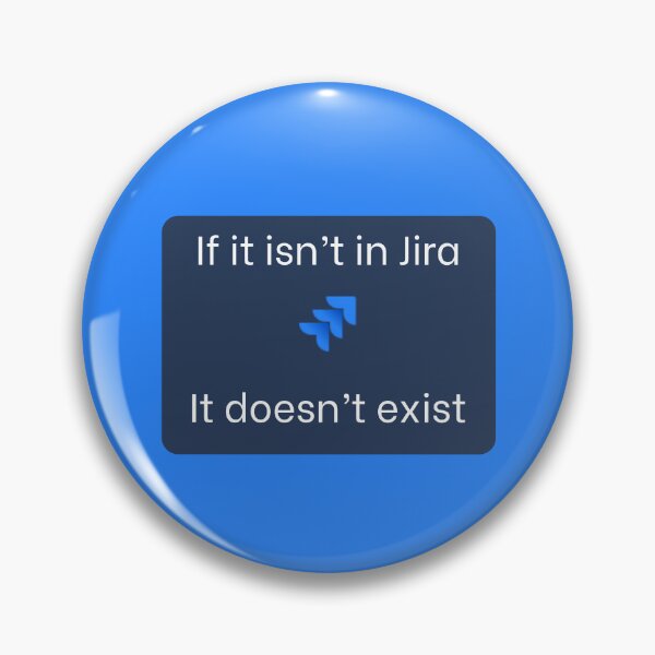 Item preview, If it isn't in Jira it doesn't exist designed and sold by Yankee Doodle Gandy.