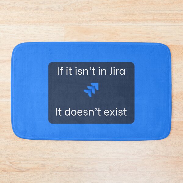 Item preview, If it isn't in Jira it doesn't exist designed and sold by Yankee Doodle Gandy.