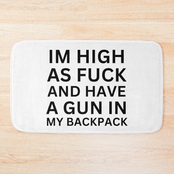Item preview, Im high asf and have a gun in my backpack designed and sold by killzak.