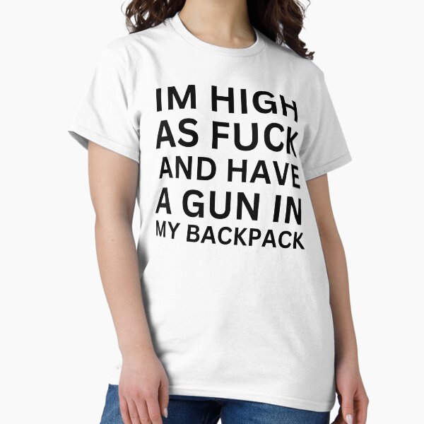 Item preview, Im high asf and have a gun in my backpack designed and sold by killzak.