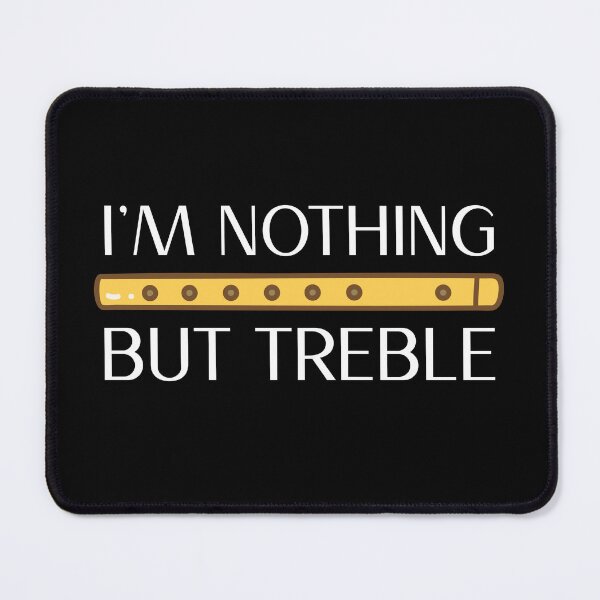 Item preview, I'm nothing but treble (version 1) designed and sold by B-Sharp-.