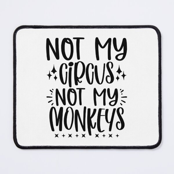 Item preview, Not My Circus Not My Monkeys designed and sold by NoursDesigner.