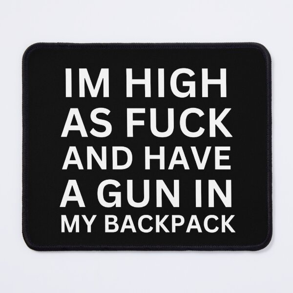 Item preview, Im high asf and have a gun in my backpack designed and sold by killzak.