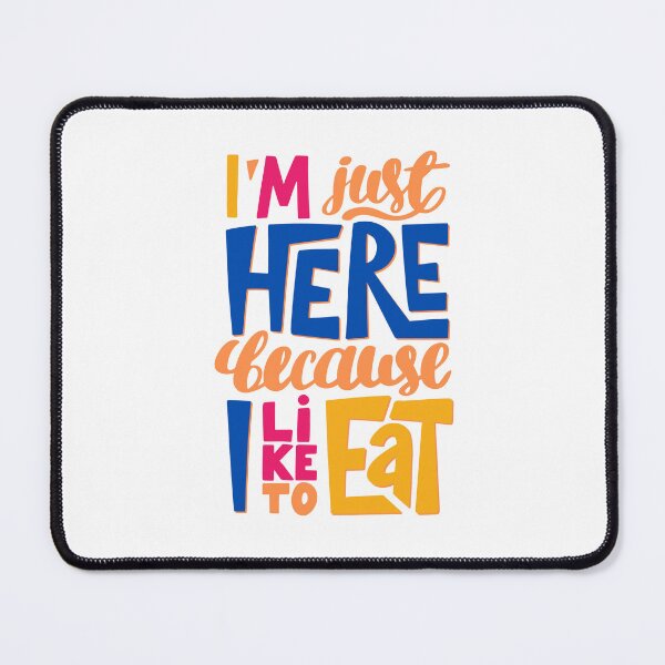 Item preview, I'm Just Here Because I Like to Eat designed and sold by you-need-it.