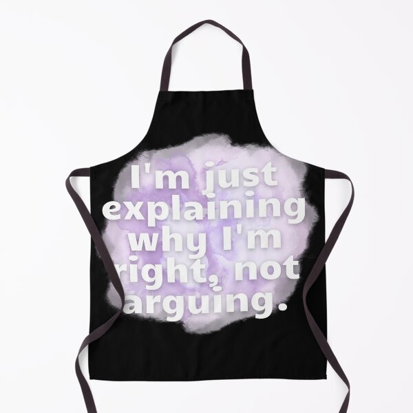 Item preview, I'm just explaining why I'm right, not arguing. designed and sold by Kubala.