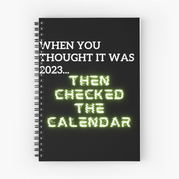 Item preview, When You Thought It Was 2023... Then Checked The Calendar  designed and sold by WifiJW0526.