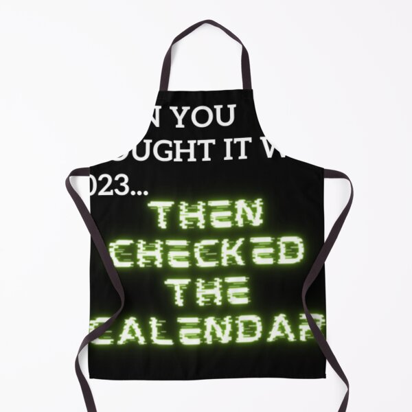Item preview, When You Thought It Was 2023... Then Checked The Calendar designed and sold by WifiJW0526.