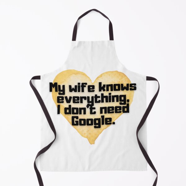 Item preview, My wife knows everything, I don't need Google. designed and sold by Kubala.