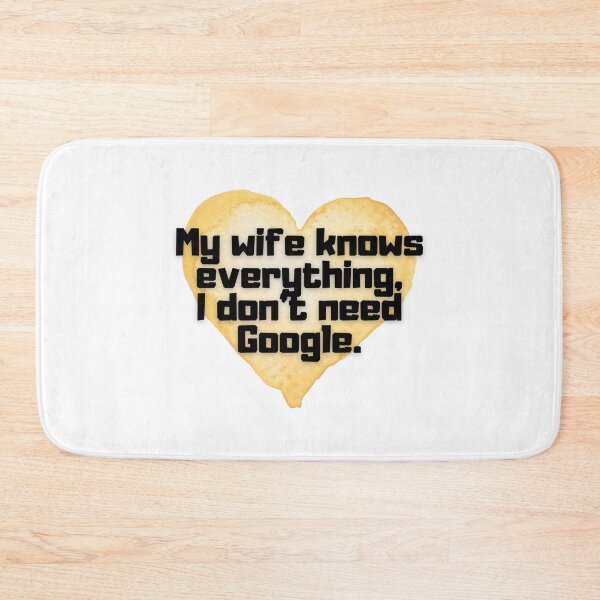 Item preview, My wife knows everything, I don't need Google. designed and sold by Kubala.