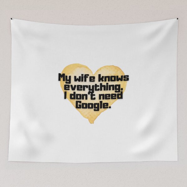 Item preview, My wife knows everything, I don't need Google. designed and sold by Kubala.