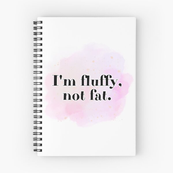 Item preview, I'm fluffy, not fat. designed and sold by Kubala.