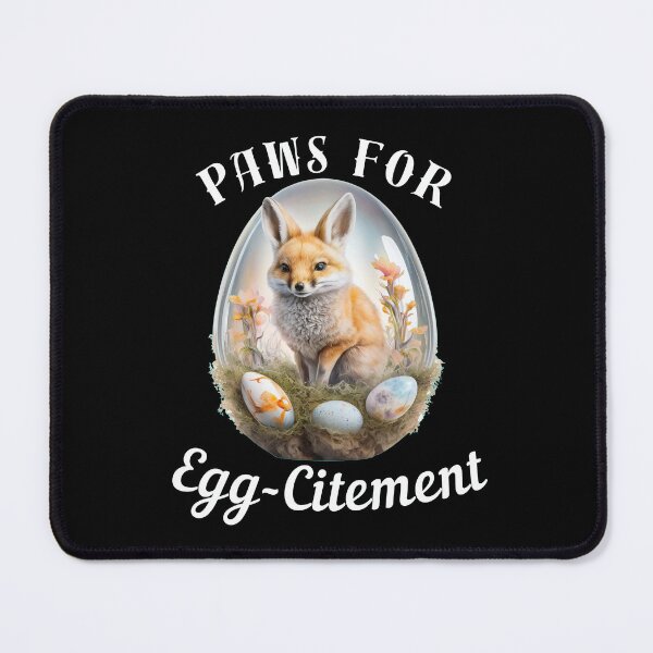 Item preview, Paws For Egg-Citement. fox quote designed and sold by FoxVibes.