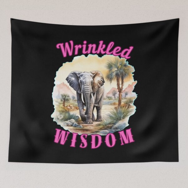 Item preview, Wrinkled Wisdom. elephant saying designed and sold by ElephantVibes.