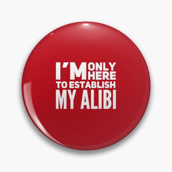 Item preview, I'm Only Here to Establish My Alibi, True Crime, True Crime Junkie, Crime Show designed and sold by DesignHouse07.
