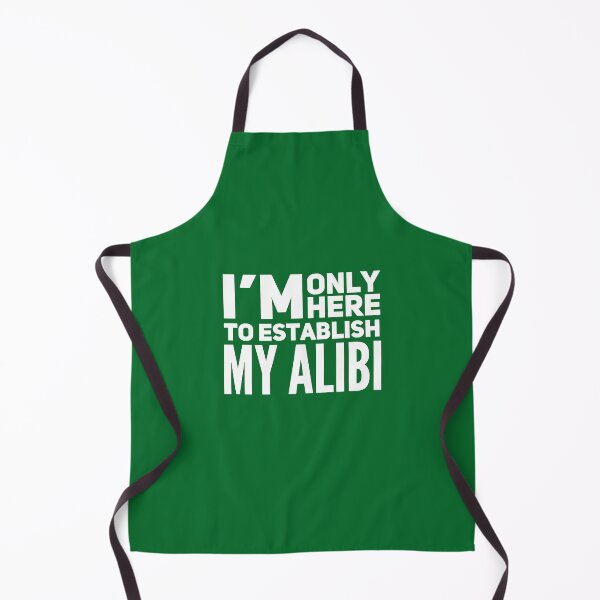Item preview, I'm Only Here to Establish My Alibi, True Crime, True Crime Junkie, Crime Show designed and sold by DesignHouse07.