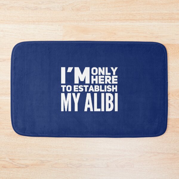 Item preview, I'm Only Here to Establish My Alibi, True Crime, True Crime Junkie, Crime Show designed and sold by DesignHouse07.