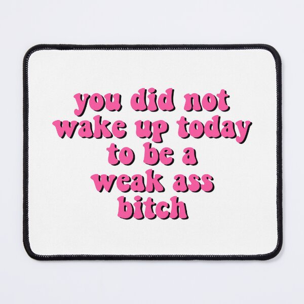 Item preview, You Did Not Wake Up Today To Be A Weak Ass Bitch, motivational quote workout designed and sold by yass-art.