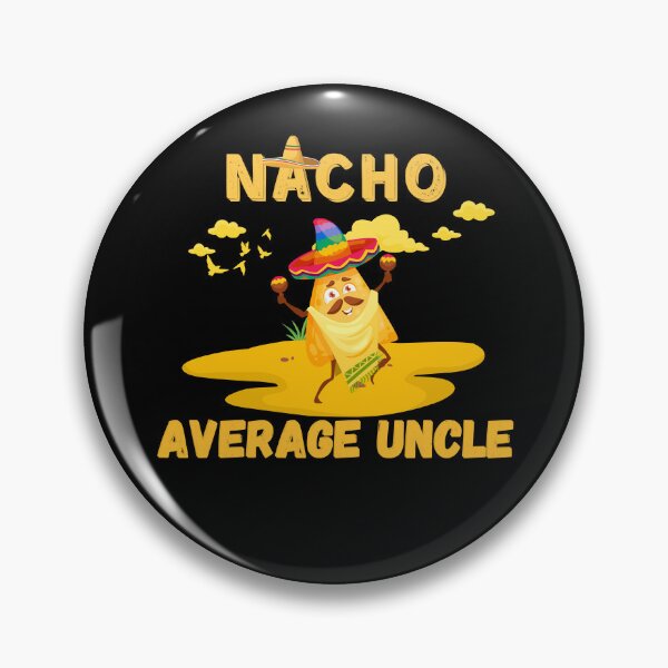 Item preview, Nacho Average Uncle funny , Funny Uncle Gift. Cool Uncle gift idea designed and sold by Anu  Ram.