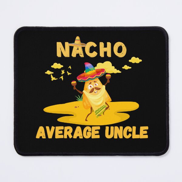 Item preview, Nacho Average Uncle funny , Funny Uncle Gift. Cool Uncle gift idea designed and sold by Anu Ram.