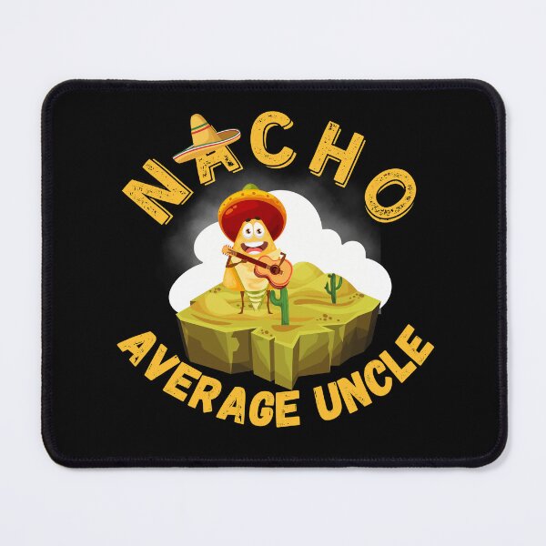 Item preview, Nacho Average Uncle funny , Funny Uncle Gift. Cool Uncle gift idea designed and sold by Anu  Ram.
