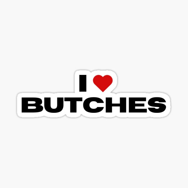 Item preview, I LOVE BUTCHES designed and sold by femme-gf.