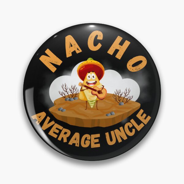 Item preview, Nacho Average Uncle funny , Funny Uncle Gift. Cool Uncle gift idea designed and sold by Anu  Ram.
