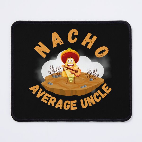 Item preview, Nacho Average Uncle funny , Funny Uncle Gift. Cool Uncle gift idea designed and sold by Anu  Ram.