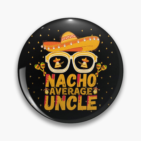 Item preview, Nacho Average Uncle funny , Funny Uncle Gift. Cool Uncle gift idea designed and sold by Anu  Ram.