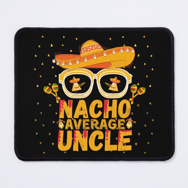 Item preview, Nacho Average Uncle funny , Funny Uncle Gift. Cool Uncle gift idea designed and sold by Anu Ram.