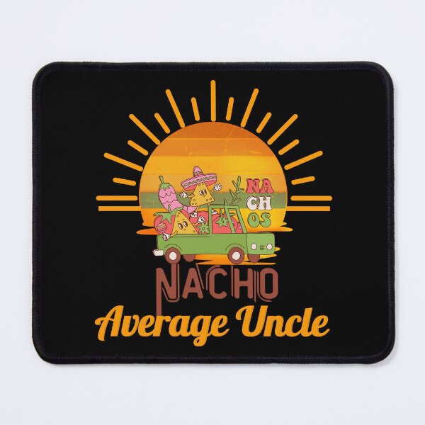 Item preview, Nacho Average Uncle funny , Funny Uncle Gift, Cool Uncle gift idea designed and sold by Anu Ram.