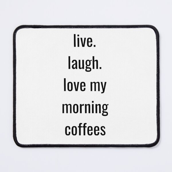 Item preview,  Live. Laugh. Love my morning coffees  designed and sold by Amidesigns24.