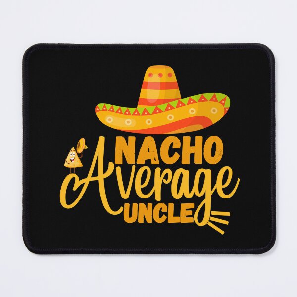 Item preview, Nacho Average Uncle funny , Funny Uncle Gift, Cool Uncle gift idea designed and sold by Anu  Ram.