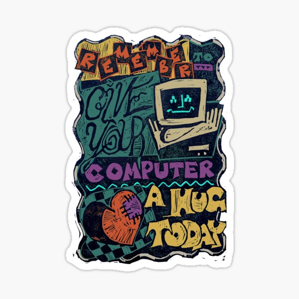 remember to give your computer a hug today Sticker