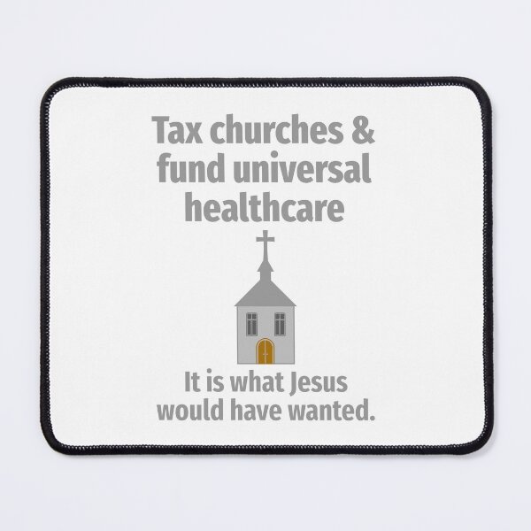 Item preview, Tax churches and fund universal healthcare  designed and sold by Rachel the Artist .