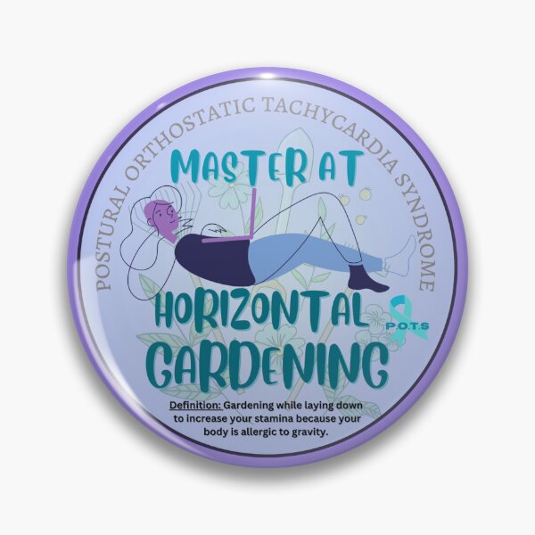 Item preview, Horizontal Gardener - POTS awareness designed and sold by blankslategardn.