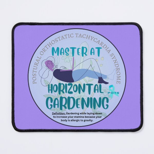 Item preview, Horizontal Gardener - POTS awareness designed and sold by blankslategardn.
