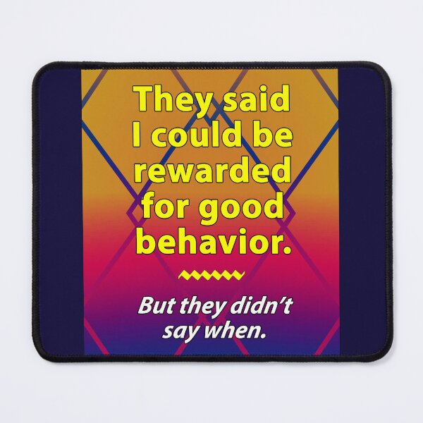 Item preview, Good Behavior Reward designed and sold by Walter Rice.