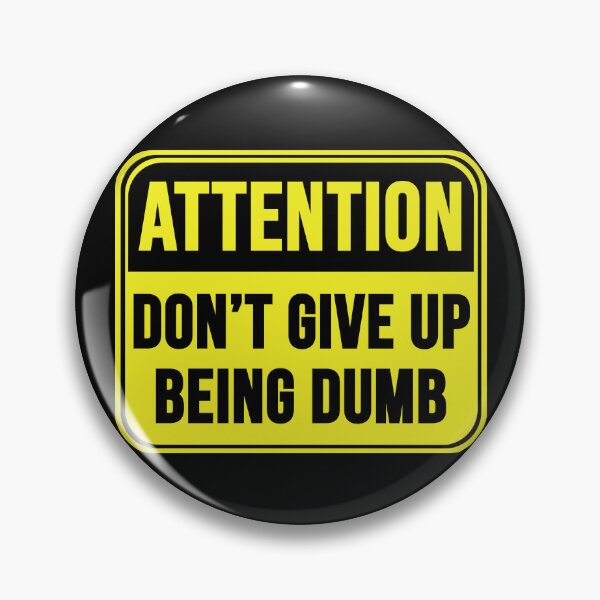 Item preview, Don't Give Up Being Dumb designed and sold by MarkMySign.