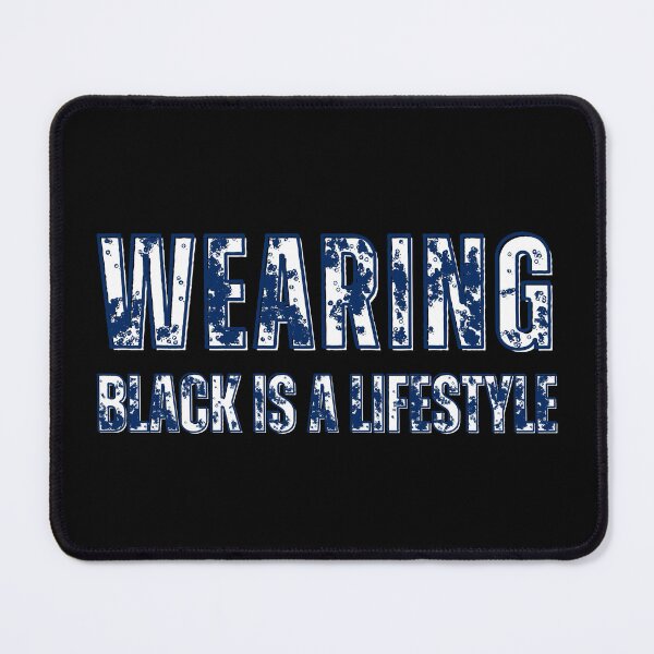 Item preview, wearing black is a lifestyle designed and sold by TrendMosaic.