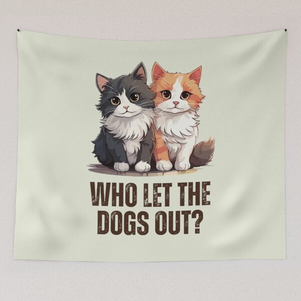 Item preview, Kittens Asking, Who Let The Dogs Out? designed and sold by Vicky021.