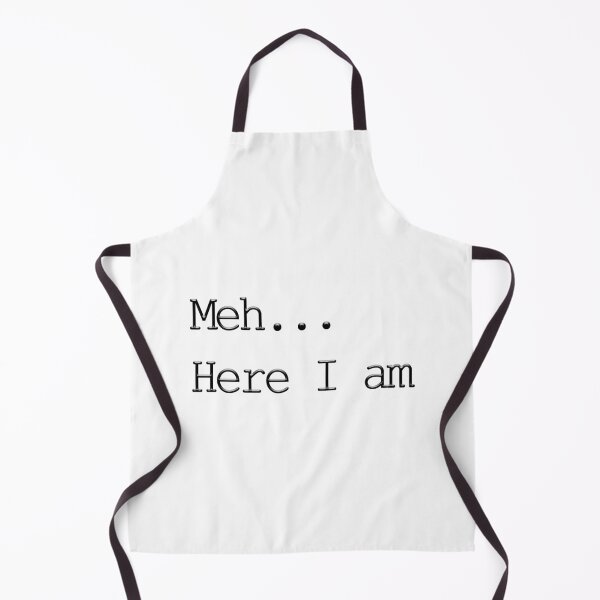 Item preview, Meh Here I am Text designed and sold by PodiShawna.