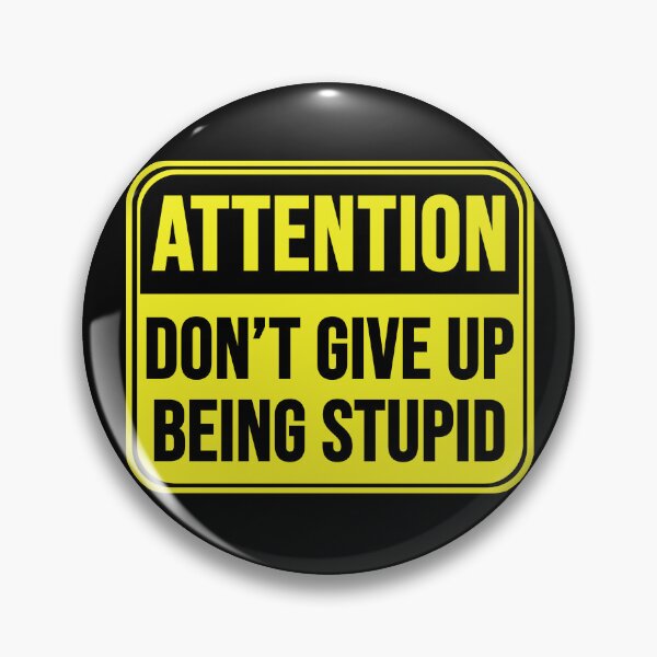 Item preview, Don't Give Up Being Stupid designed and sold by MarkMySign.