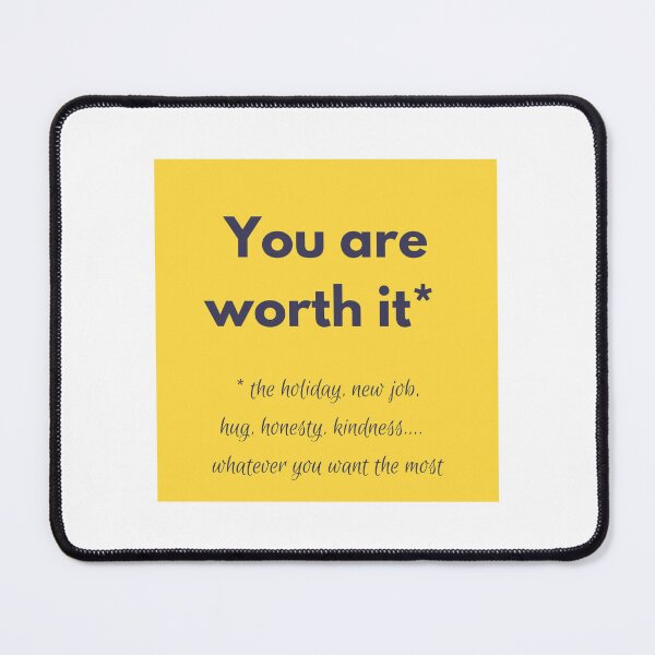 Item preview, You are worth it… whatever you want the most designed and sold by skuke ly.