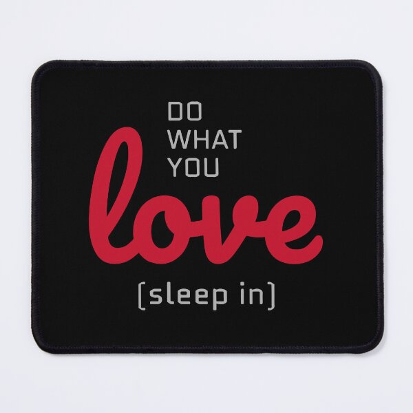 Item preview, Do What You Love - SLEEP IN! designed and sold by planDpromotions.