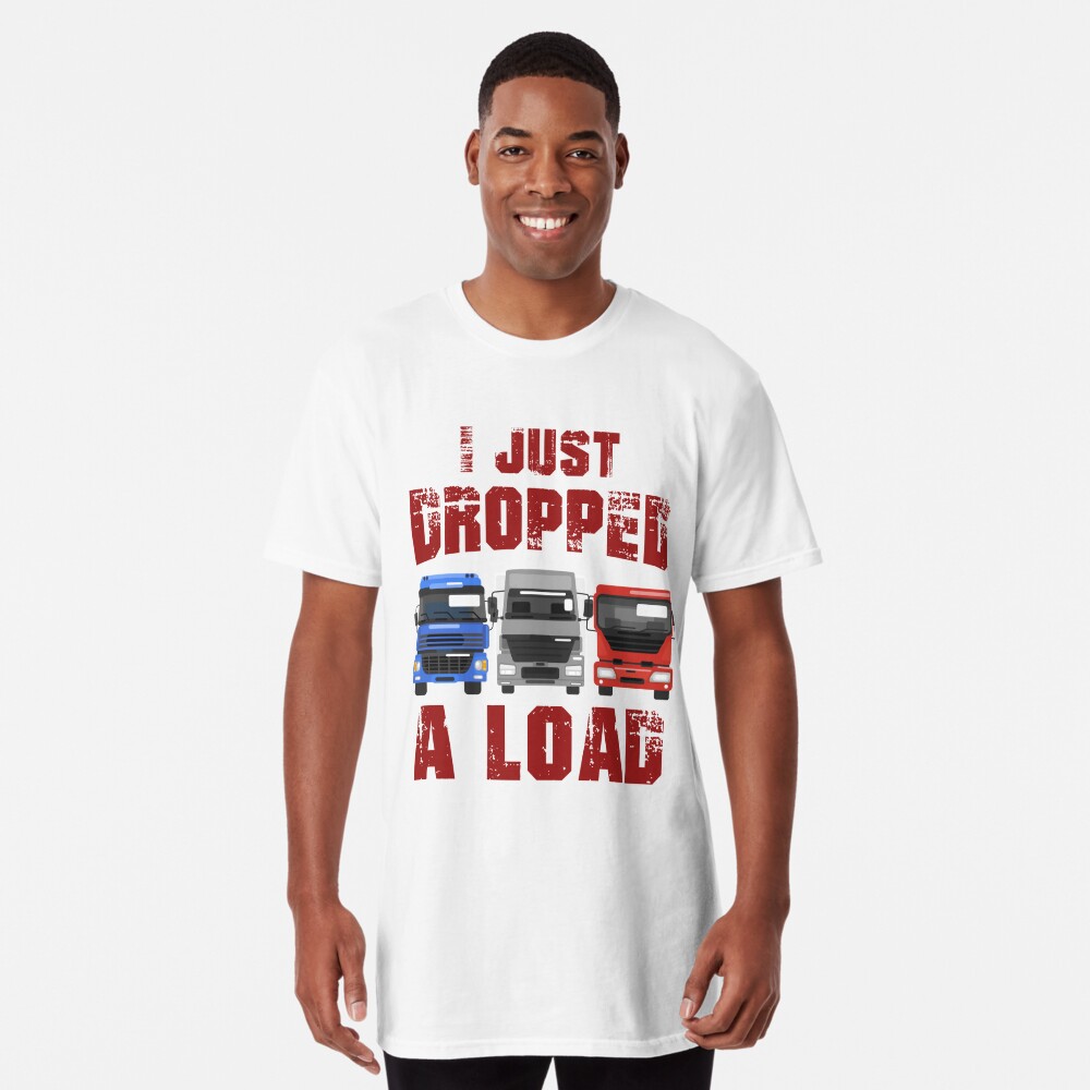 just dropped a load, Truck Driver Shirt, Trucker Gift, Truck Driver Wife, Diesel Shirt, Truck Driver Accessories, Gift for Him Pullover Hoodie  for Sale by Kreature Look