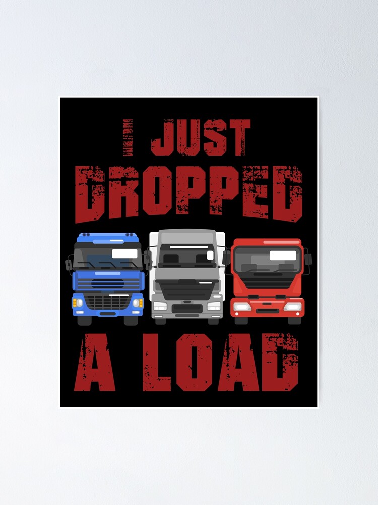just dropped a load, Truck Driver Shirt, Trucker Gift, Truck Driver Wife, Diesel Shirt, Truck Driver Accessories, Gift for Him Pullover Hoodie  for Sale by Kreature Look