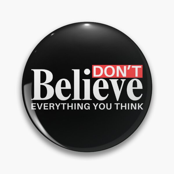 Item preview, Dont Believe Everything You Think designed and sold by Teetreasure2.