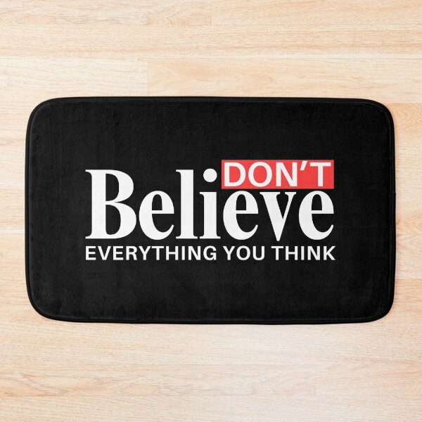 Item preview, Dont Believe Everything You Think designed and sold by Teetreasure2.
